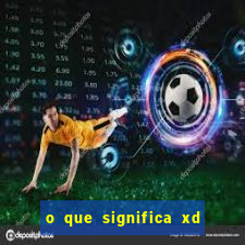 o que significa xd em jogos